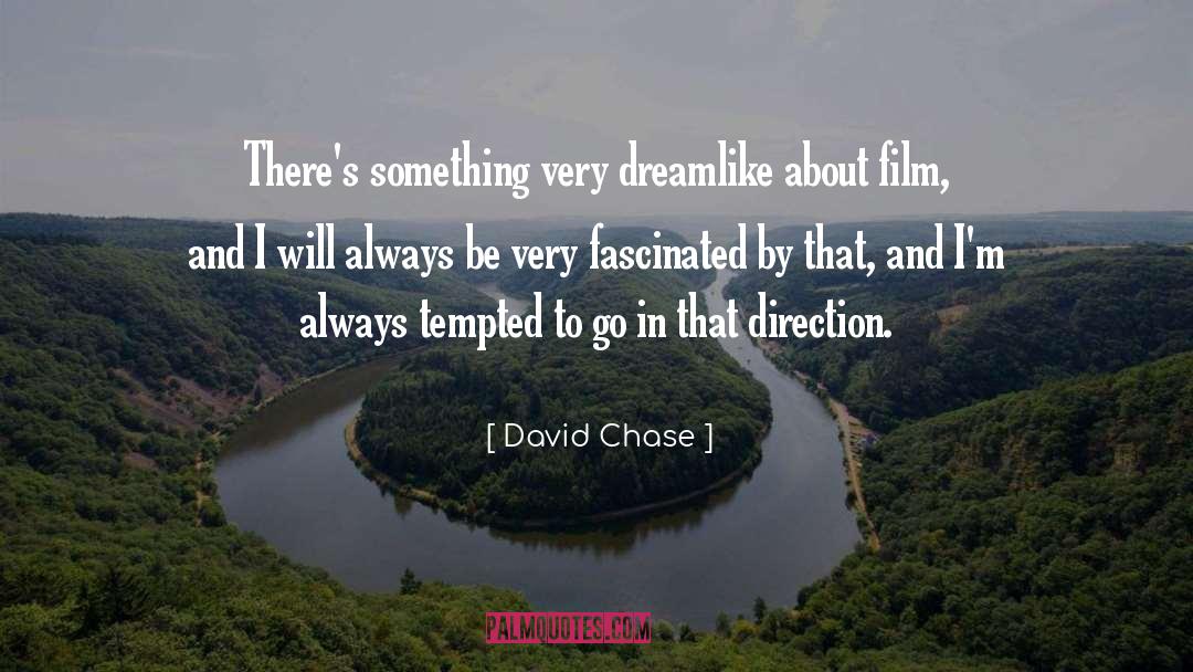 Dreamlike quotes by David Chase