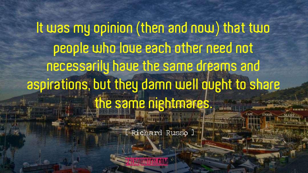 Dreams And Aspirations quotes by Richard Russo