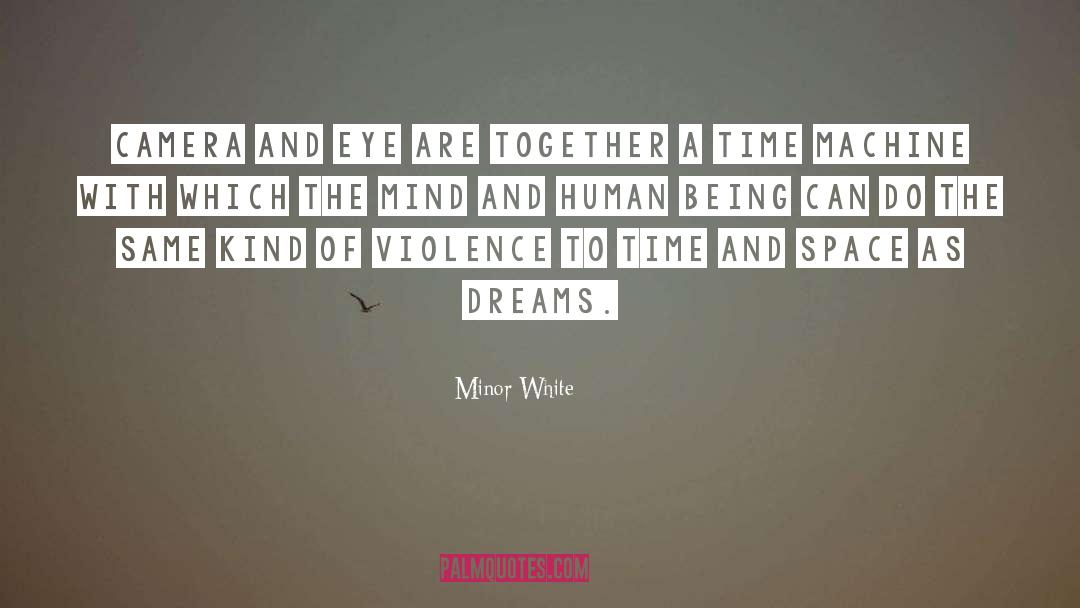 Dreams And Desires quotes by Minor White