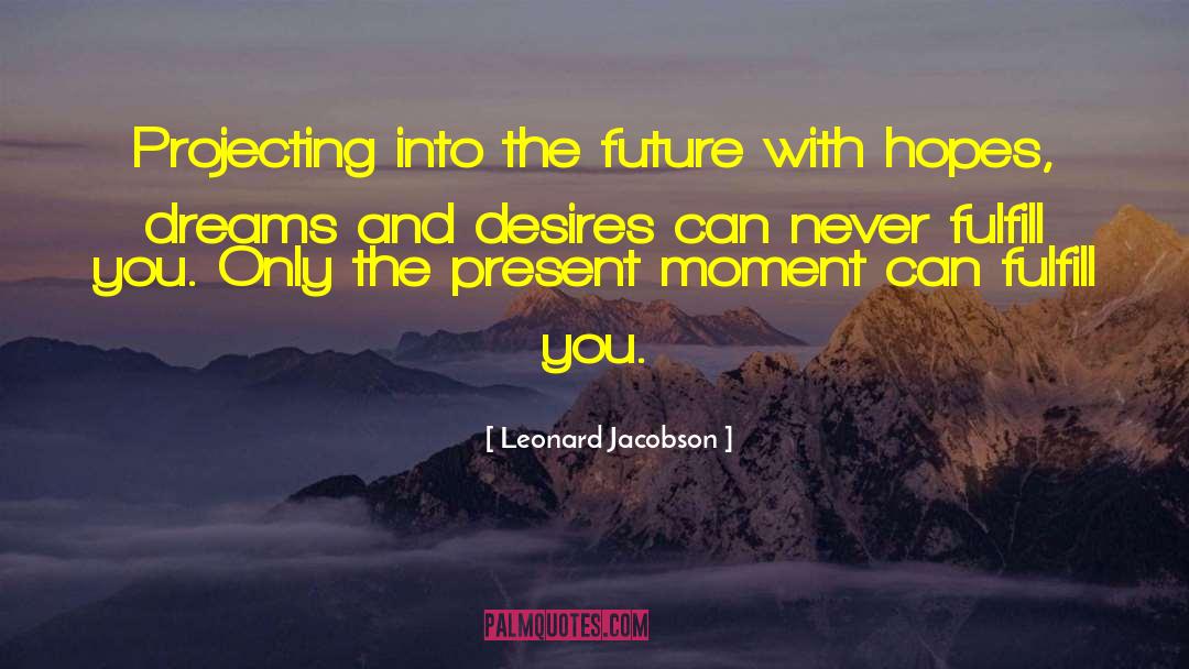 Dreams And Desires quotes by Leonard Jacobson