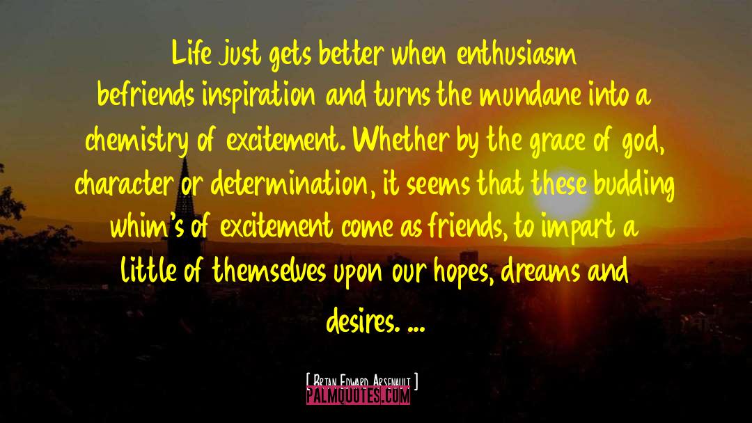 Dreams And Desires quotes by Brian Edward Arsenault