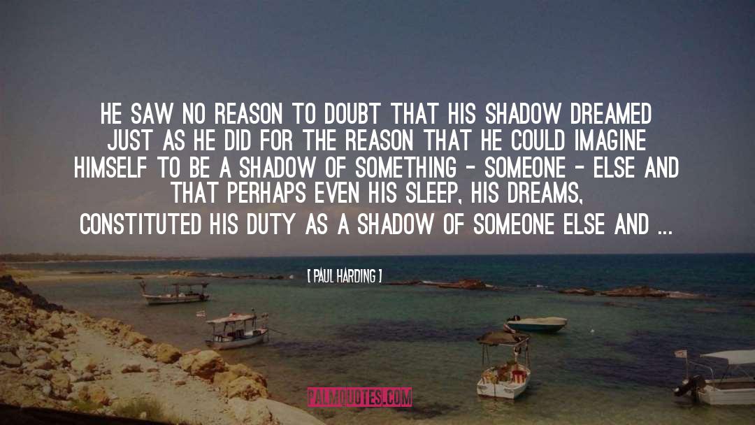 Dreams And Desires quotes by Paul Harding