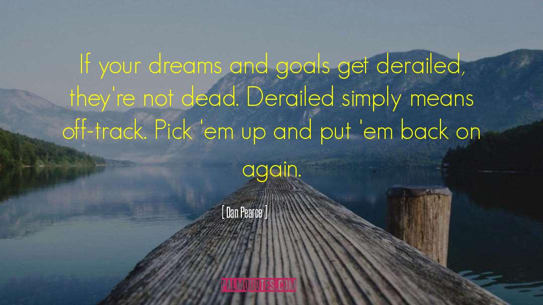 Dreams And Goals quotes by Dan Pearce