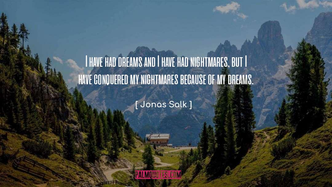 Dreams And Nightmares quotes by Jonas Salk