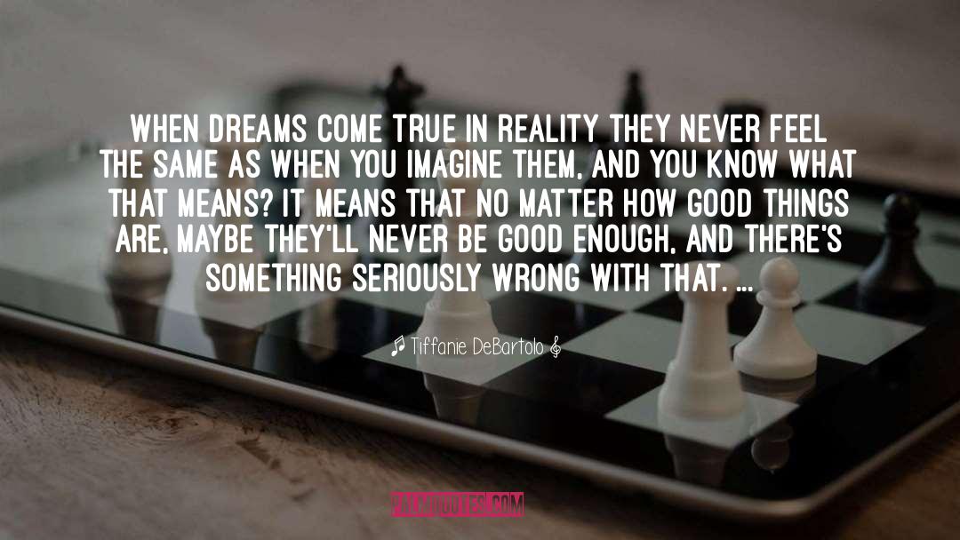 Dreams And Nightmares quotes by Tiffanie DeBartolo