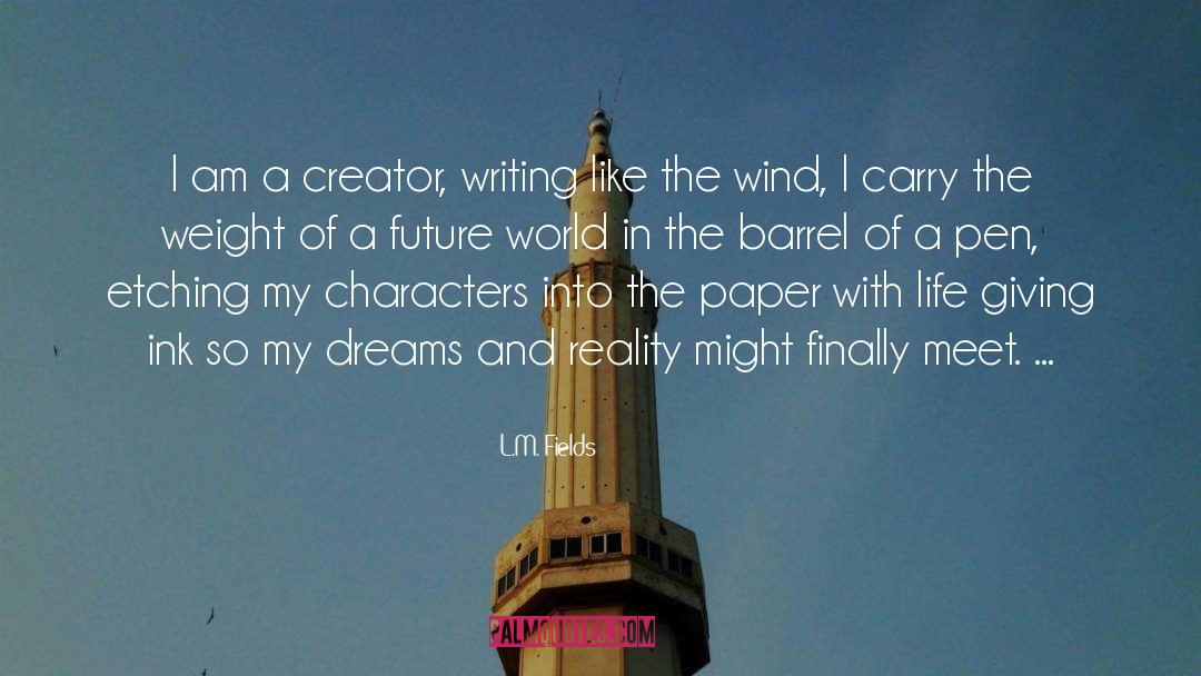 Dreams And Reality quotes by L.M. Fields