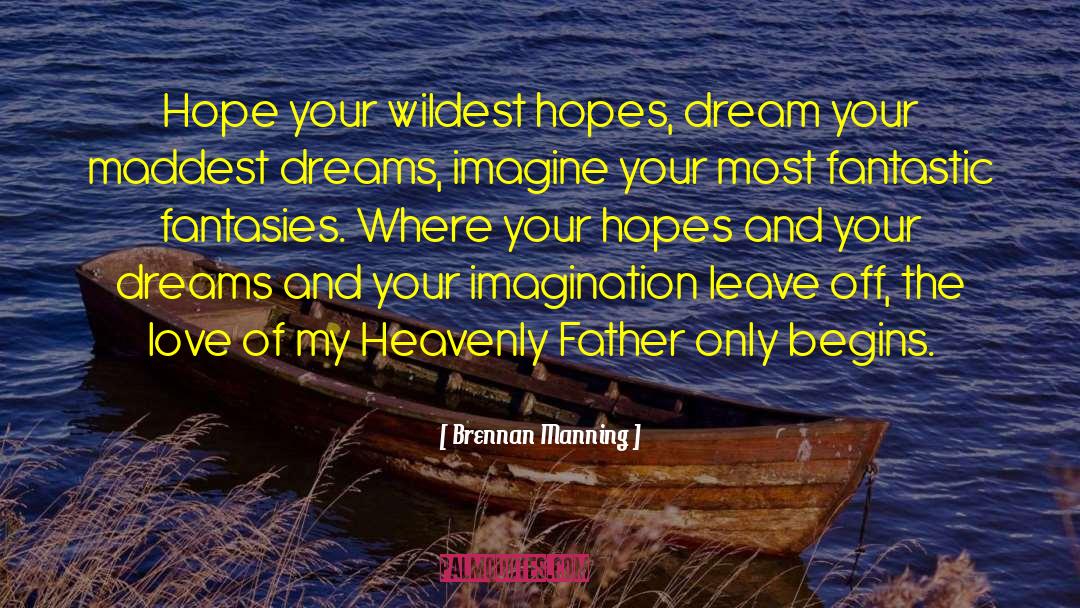 Dreams And Wishes quotes by Brennan Manning