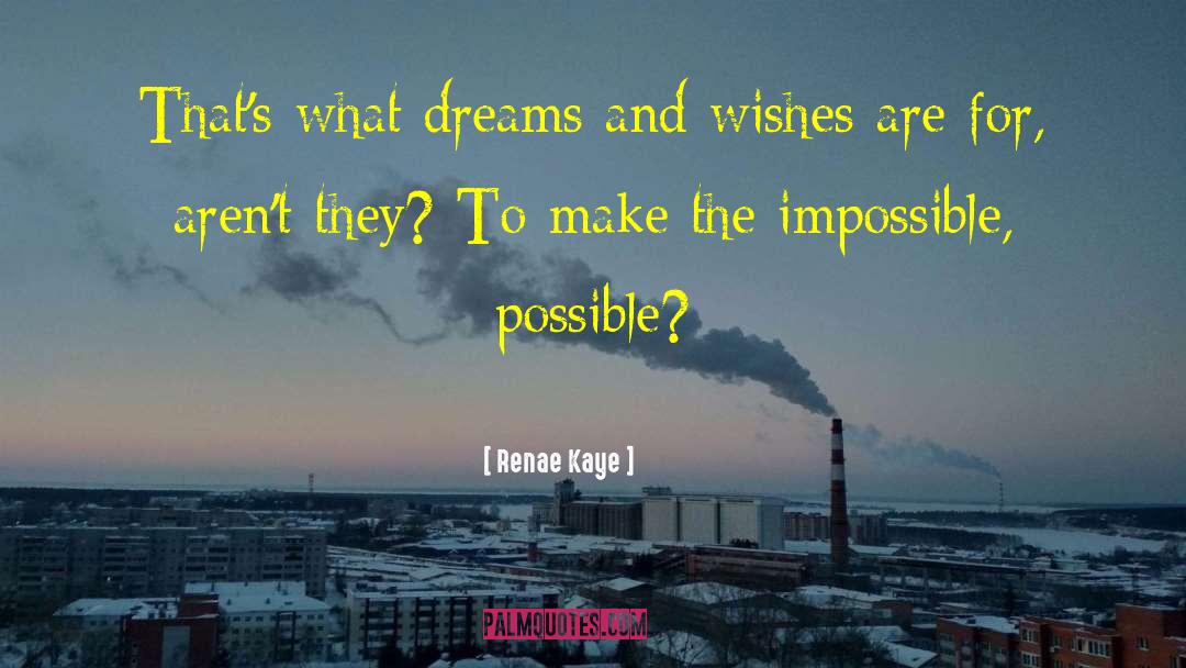 Dreams And Wishes quotes by Renae Kaye