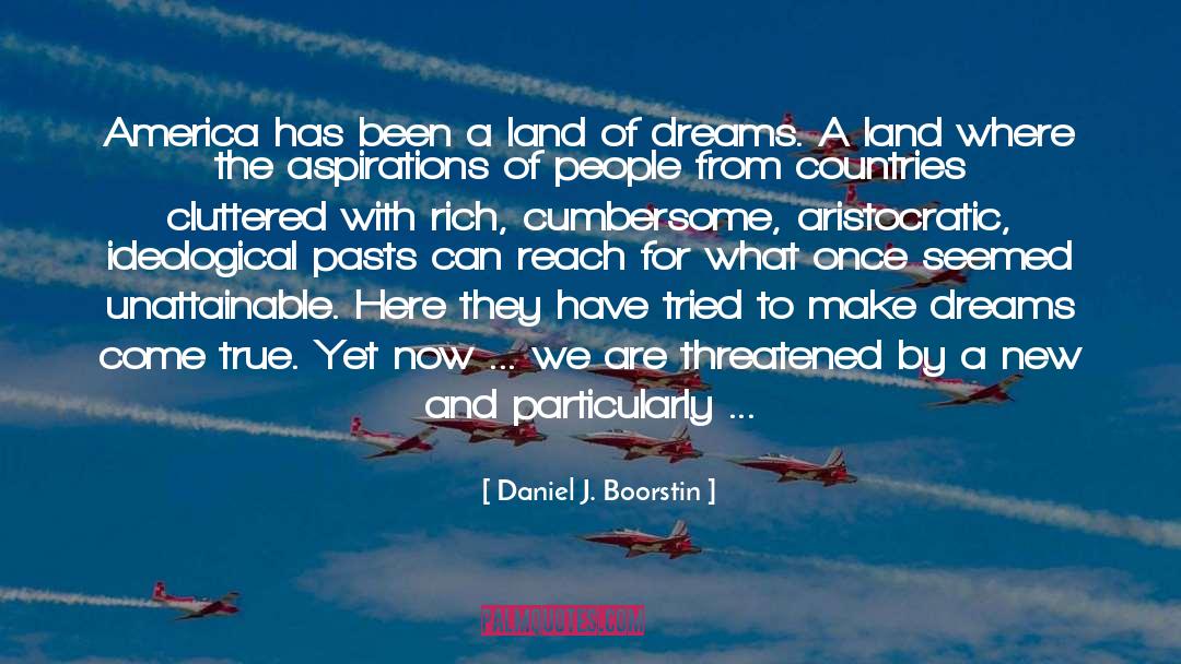 Dreams Aspirations Success quotes by Daniel J. Boorstin