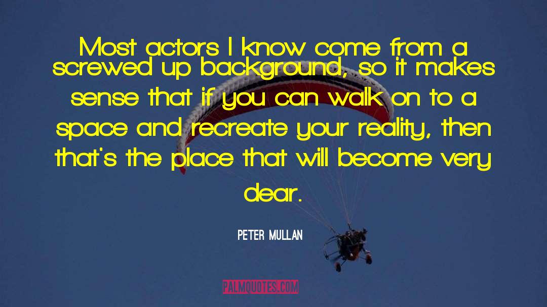 Dreams Become Your Reality quotes by Peter Mullan