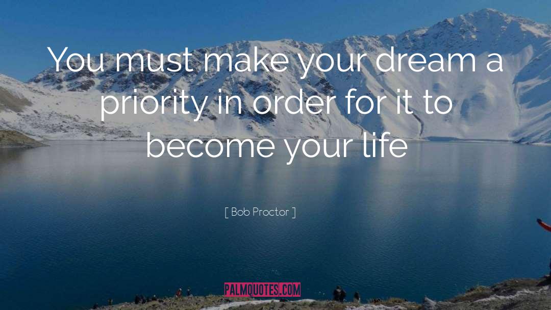 Dreams Become Your Reality quotes by Bob Proctor