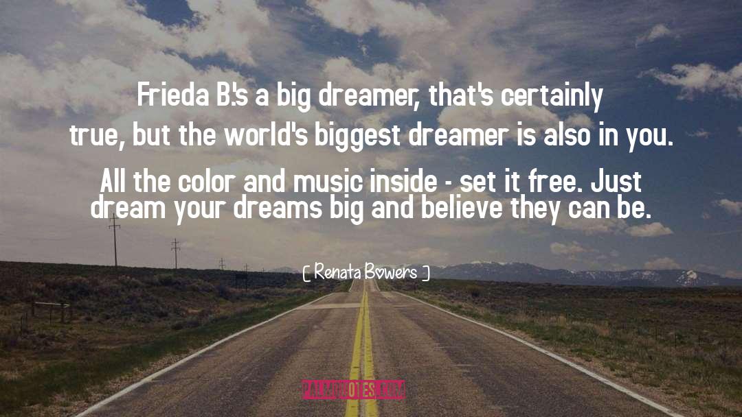 Dreams Big quotes by Renata Bowers