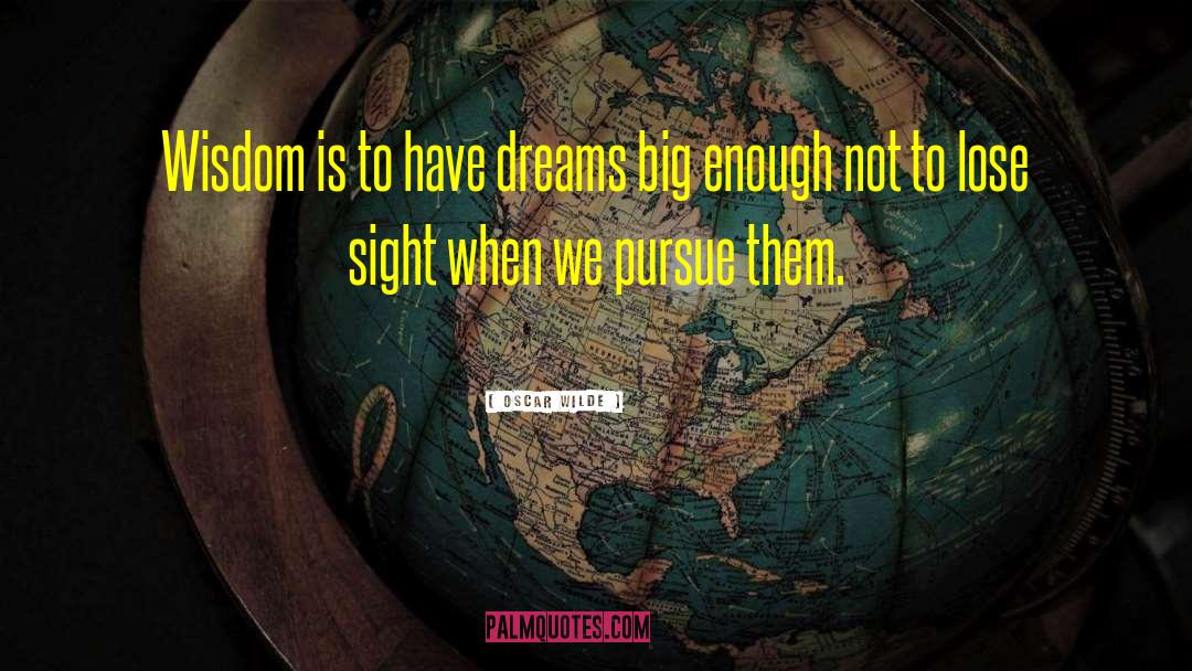 Dreams Big quotes by Oscar Wilde