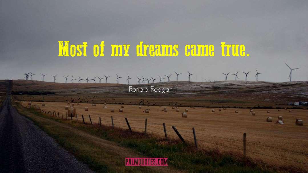 Dreams Came True quotes by Ronald Reagan