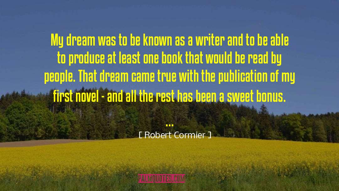 Dreams Came True quotes by Robert Cormier