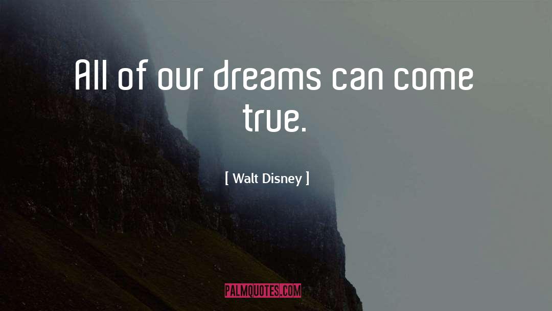 Dreams Can Come True quotes by Walt Disney