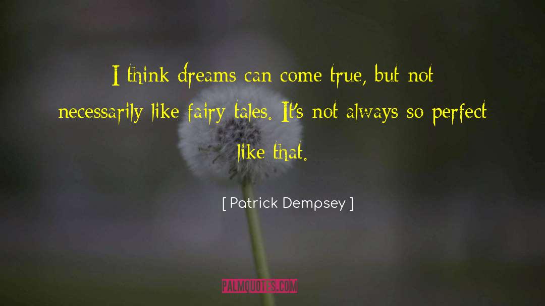 Dreams Can Come True quotes by Patrick Dempsey