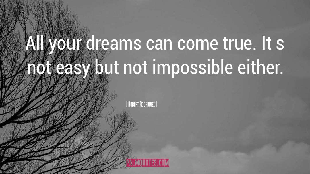 Dreams Can Come True quotes by Robert Rodriguez