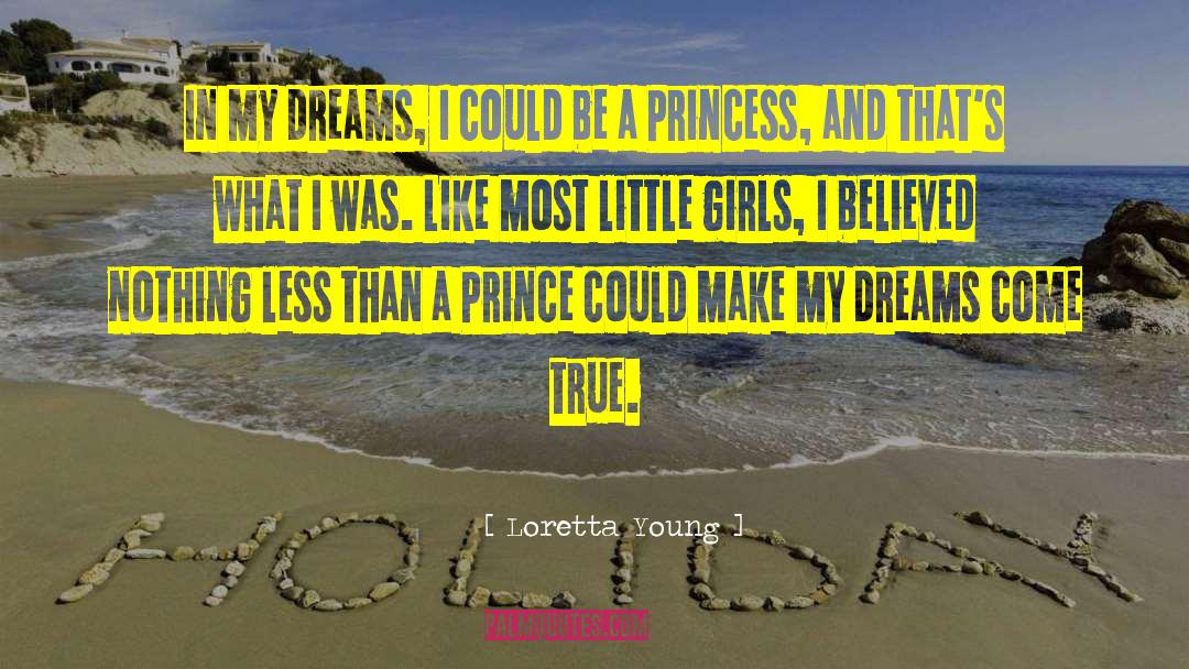 Dreams Come True quotes by Loretta Young