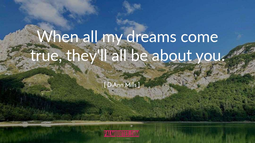 Dreams Come True quotes by DiAnn Mills