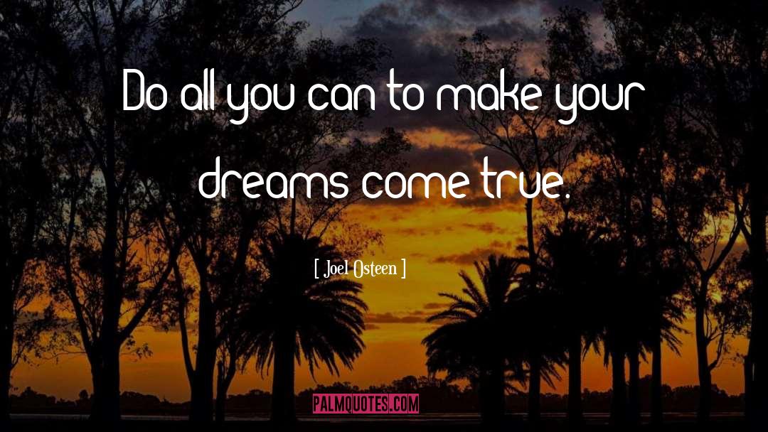 Dreams Come True quotes by Joel Osteen