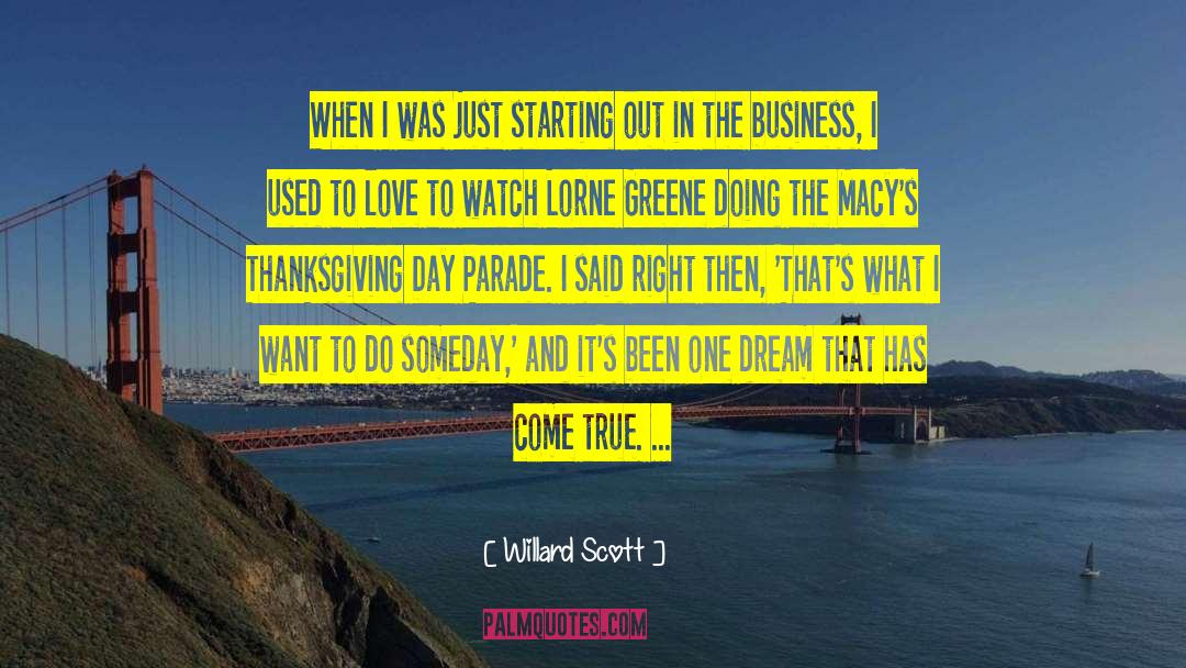 Dreams Come True True quotes by Willard Scott