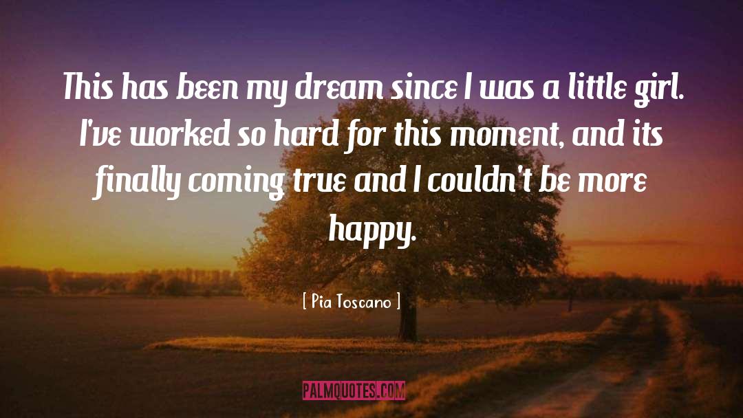 Dreams Coming True quotes by Pia Toscano