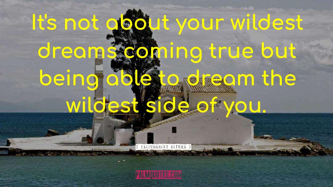 Dreams Coming True quotes by Talismanist Giebra