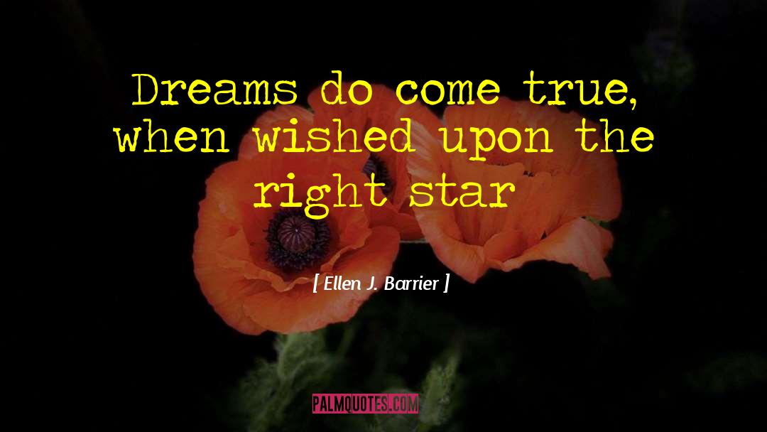 Dreams Do Come True quotes by Ellen J. Barrier