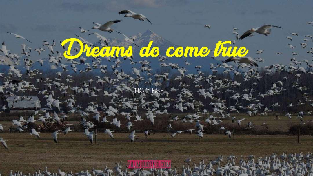 Dreams Do Come True quotes by Mandy Baker