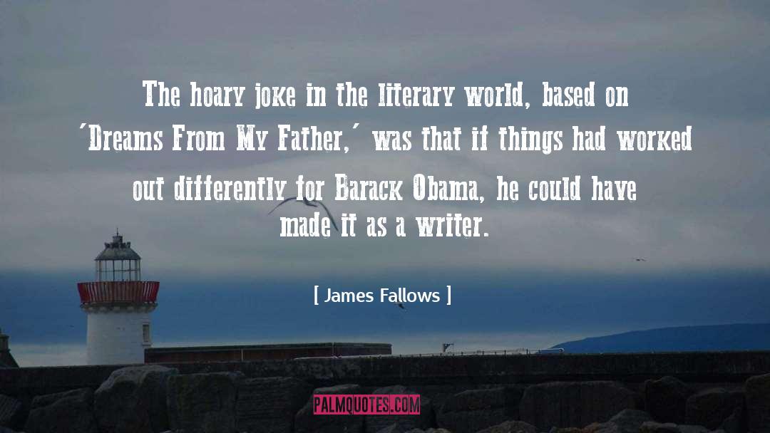 Dreams From My Father quotes by James Fallows