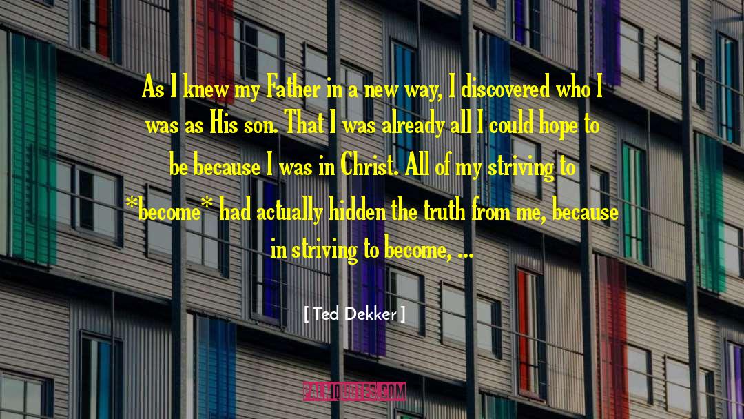 Dreams From My Father quotes by Ted Dekker