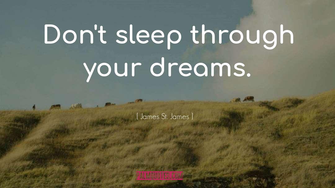 Dreams Inspirational quotes by James St. James