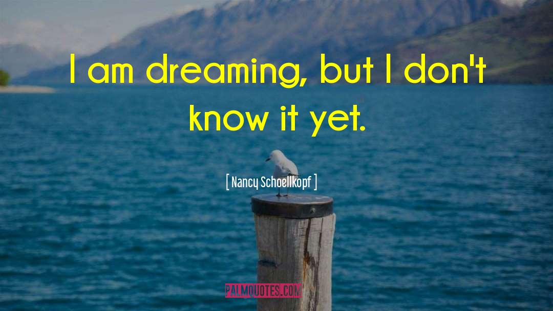 Dreams Inspirational quotes by Nancy Schoellkopf