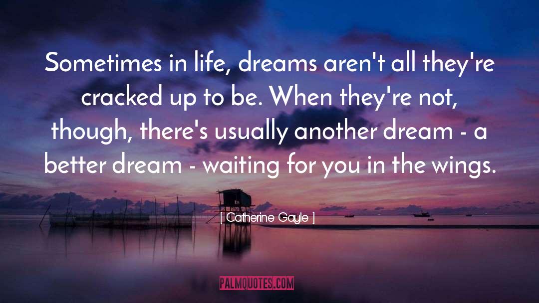 Dreams Love quotes by Catherine Gayle