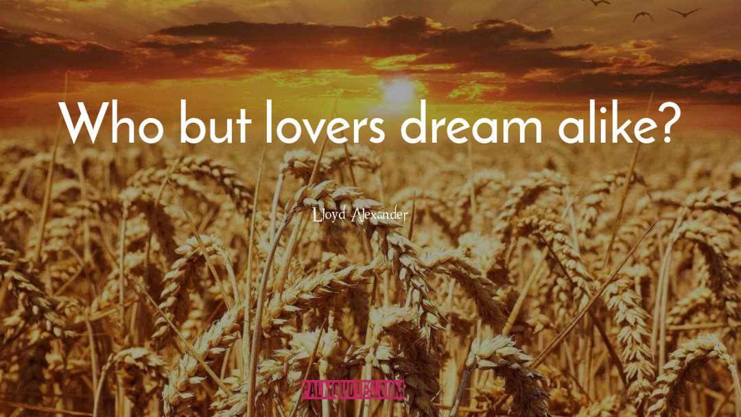 Dreams Love quotes by Lloyd Alexander