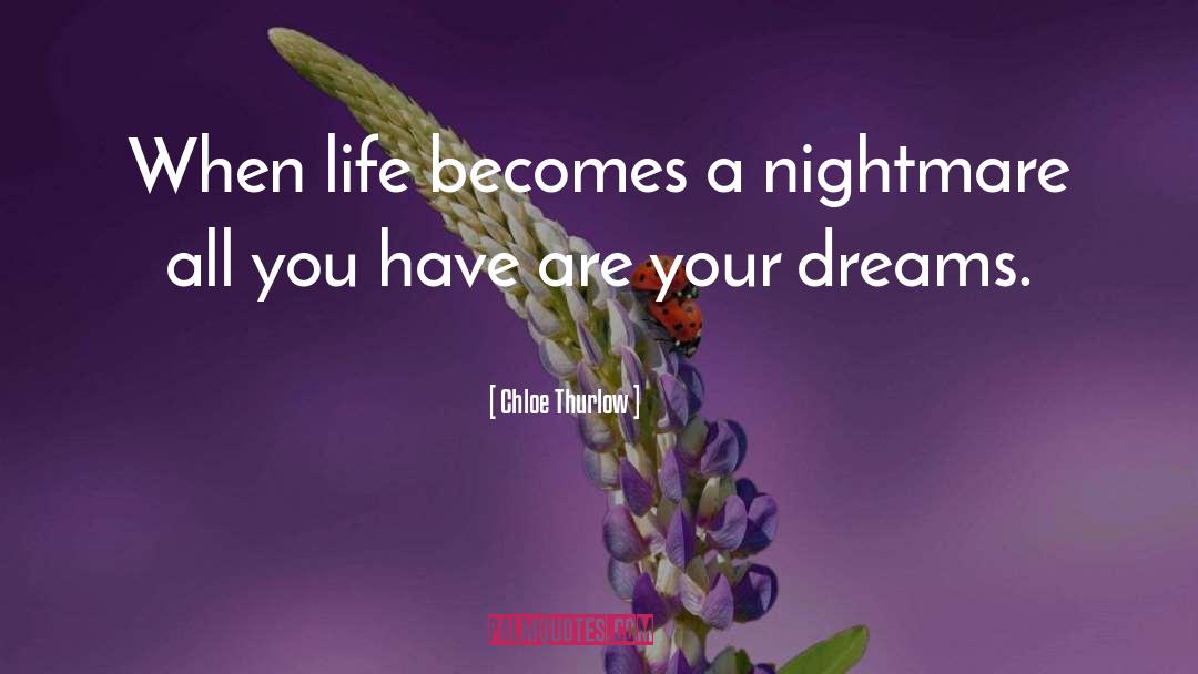 Dreams Nightmares quotes by Chloe Thurlow