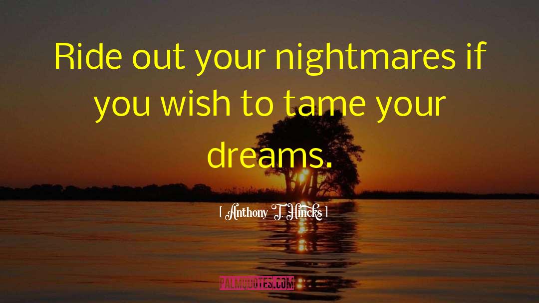 Dreams Nightmares quotes by Anthony T. Hincks