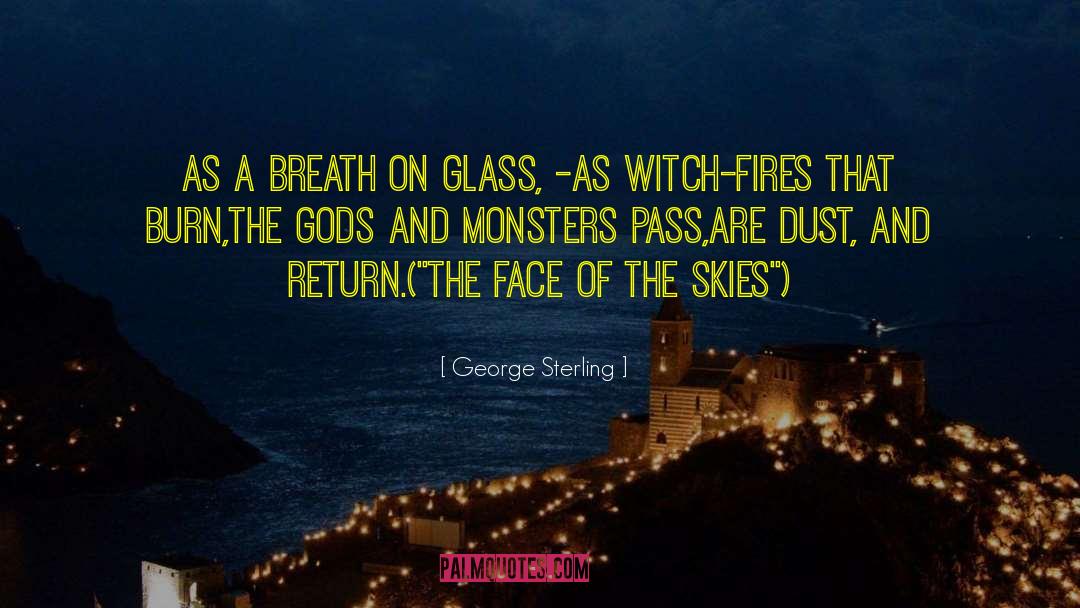 Dreams Of Gods Monsters quotes by George Sterling