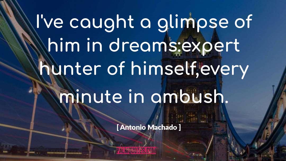 Dreams Of Speaking quotes by Antonio Machado