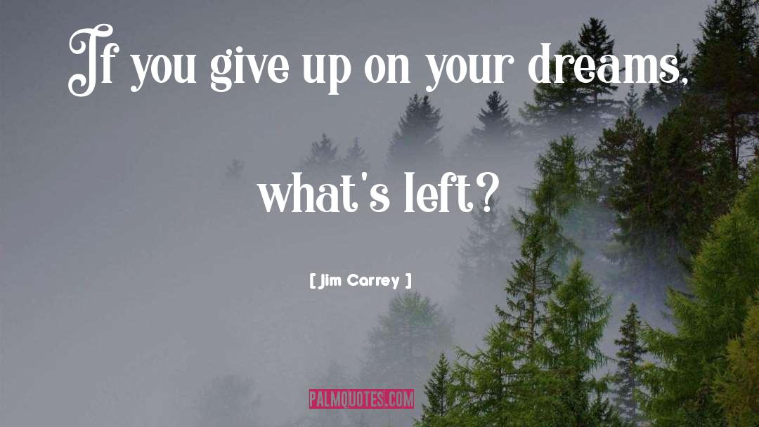 Dreams quotes by Jim Carrey