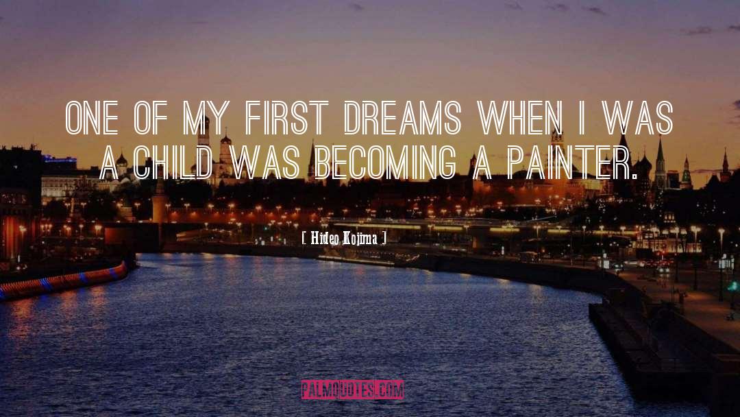 Dreams quotes by Hideo Kojima