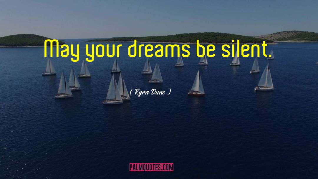 Dreams Remain Dreams quotes by Kyra Dune