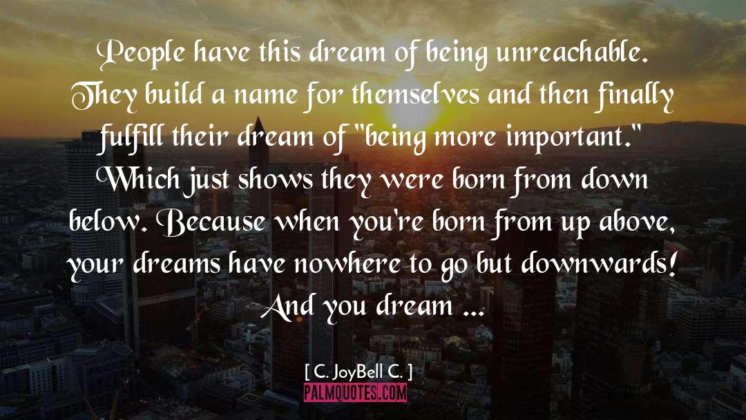 Dreams Truth quotes by C. JoyBell C.