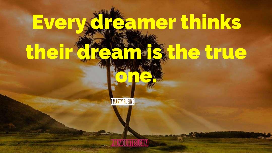 Dreams Truth quotes by Marty Rubin