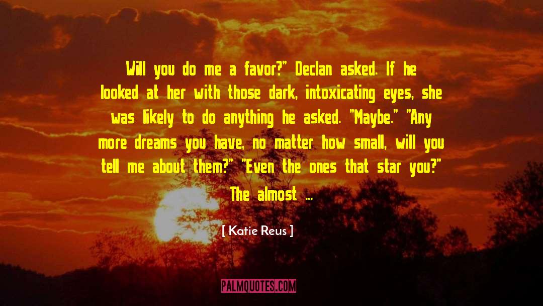 Dreams You Have quotes by Katie Reus