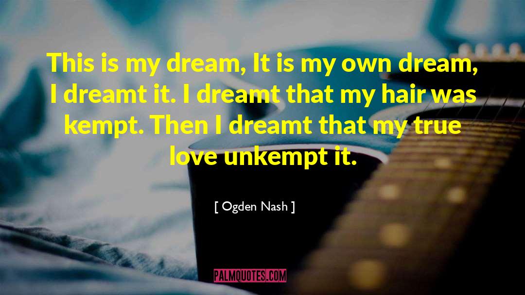 Dreamt quotes by Ogden Nash