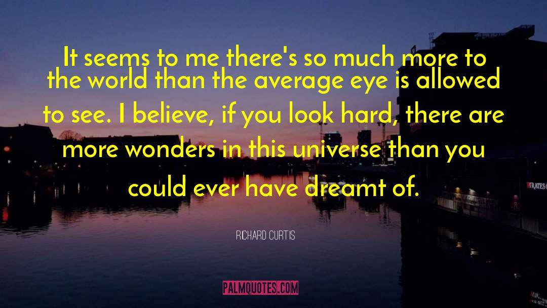 Dreamt quotes by Richard Curtis