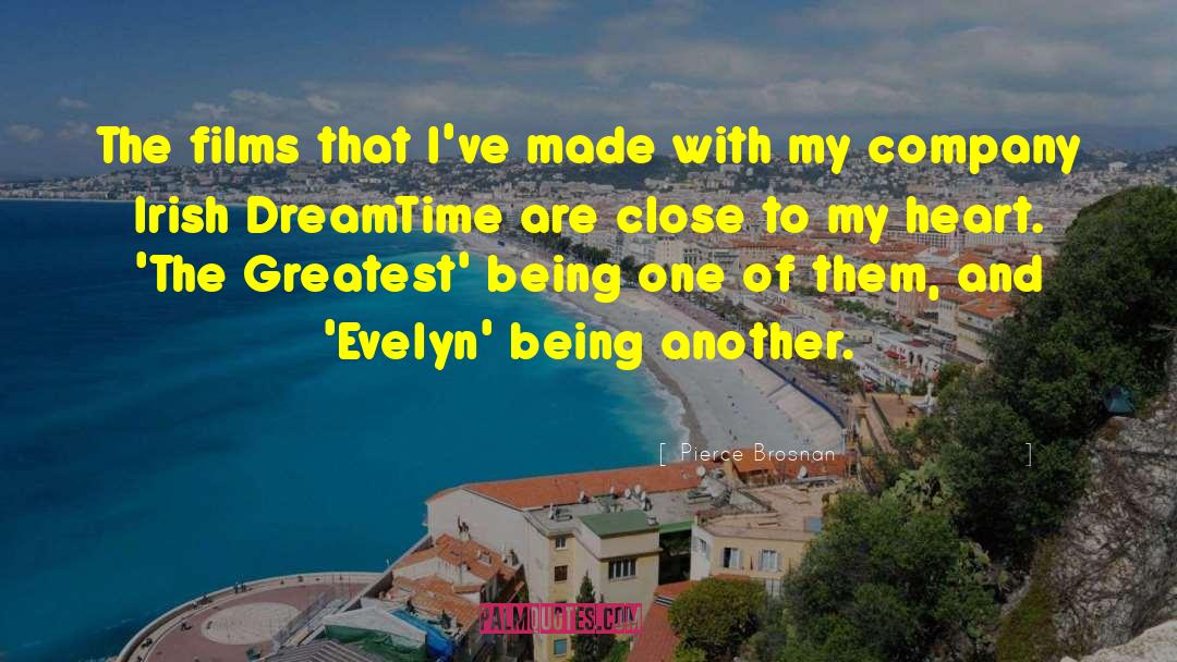 Dreamtime Creations quotes by Pierce Brosnan