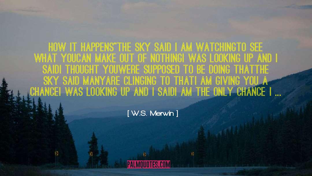 Dreamy Sky quotes by W.S. Merwin